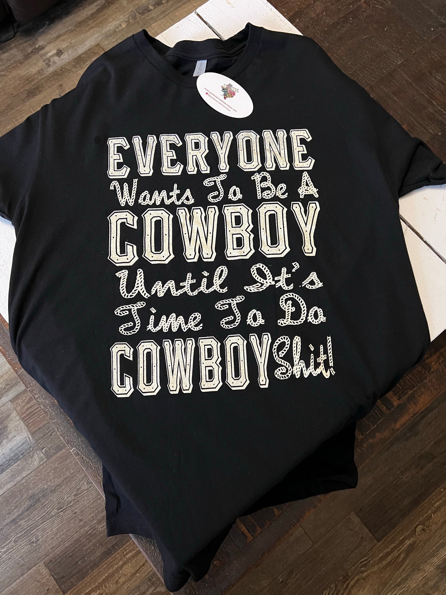 Everyone Wants to be a Cowboy Tee